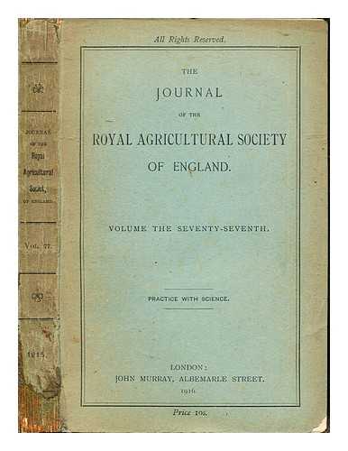 THE ROYAL AGRICULTURAL SOCIETY OF ENGLAND - The Journal of the Royal Agricultural Society of England: Volume the seventy-seventh: Practice with Science