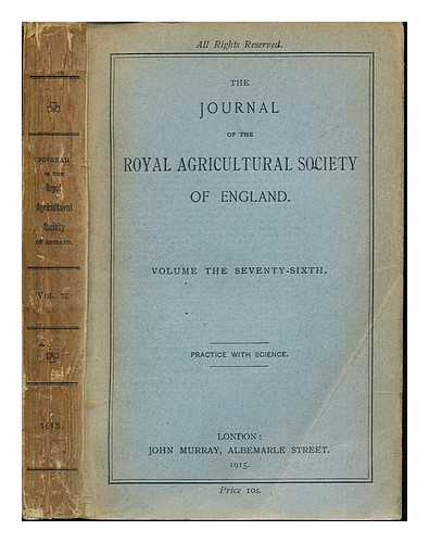 THE ROYAL AGRICULTURAL SOCIETY OF ENGLAND - The Journal of the Royal Agricultural Society of England: Volume the seventy-sixth: Practice with Science