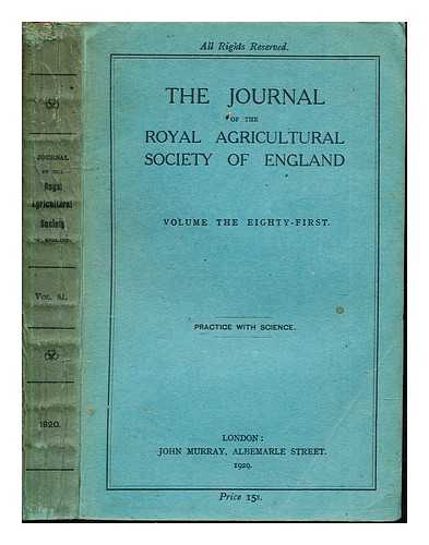THE ROYAL AGRICULTURAL SOCIETY OF ENGLAND - The Journal of the Royal Agricultural Society of England: Volume the eighty-first: Practice with Science