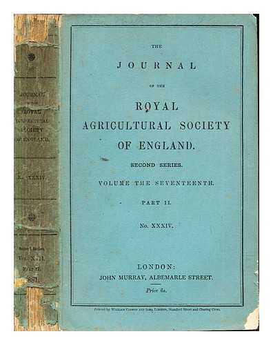 THE ROYAL AGRICULTURAL SOCIETY OF ENGLAND - The Journal of the Royal Agricultural Society of England: Second Series: Volume the Seventeenth: Part II: No. XXXIV