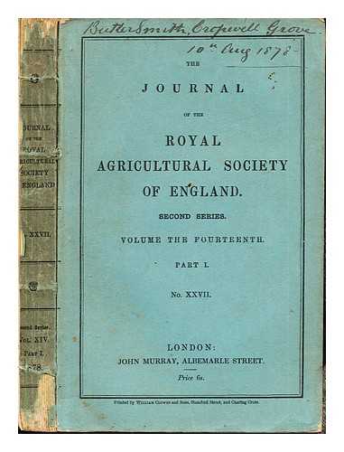 THE ROYAL AGRICULTURAL SOCIETY OF ENGLAND - The Journal of the Royal Agricultural Society of England: Second Series: Volume the Fourteenth: Part I: No. XXVII