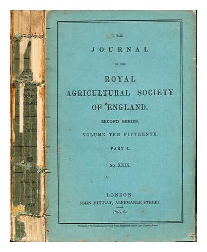 THE ROYAL AGRICULTURAL SOCIETY OF ENGLAND - The Journal of the Royal Agricultural Society of England: Second Series: Volume the Fifteenth: Part I: No. XXIX