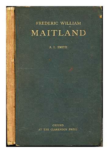 SMITH, ARTHUR LIONEL (1850-1924). MAITLAND, FREDERIC WILLIAM (1850-1906) - Frederick William Maitland : two lectures and a bibliography