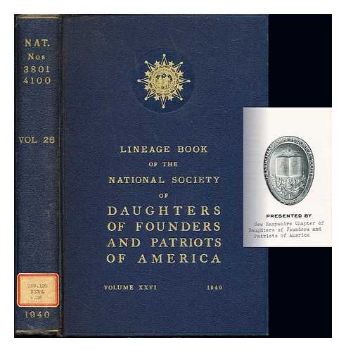 The National Society of Daughters of Founders & Patriots of America (1607-1898) - Lineage Book of the National Society of Daughters of Founders and Patriots of America: Volume XXVI: 1940