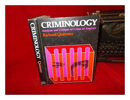 QUINNEY, RICHARD - Criminology : analysis and critique of crime in America / Richard Quinney