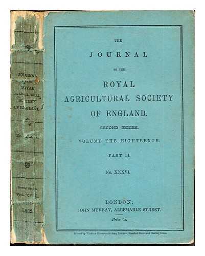 THE ROYAL AGRICULTURAL SOCIETY OF ENGLAND - The Journal of the Royal Agricultural Society of England: Second Series: Volume the Eighteenth: Part II: No. XXXVI