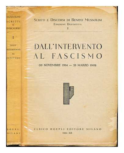 MUSSOLINI, BENITO (1883-1945) - Scritti e discorsi di Benito Mussolini. Vol.1 Dall'intervento al Fascismo (15 Novembre 1914 - 23 Marzo 1919)