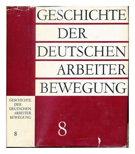INSTITUT FR MARXISMUS-LENINISMUS BEIM ZK DER SED - Geschichte der Deutschen Arbeiter Bewegung. Band 8 von 1956 bis Anfang 1963