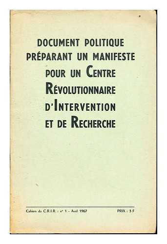 CENTRE RVOLUTIONNAIRE D'INTERVENTION ET DE RECHERCHE (PARIS) - Document politique prparant un manifeste pour un Centre rvolutionnaire d'intervention et de recherche