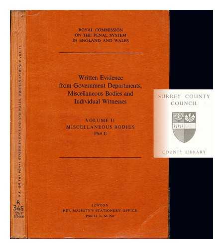 GREAT BRITAIN. ROYAL COMMISSION ON THE PENAL SYSTEM IN ENGLAND AND WALES.; ROYAL COMMISSION ON THE PENAL SYSTEM IN ENGLAND AND WALES - Written evidence from government departments, miscellaneous bodies and individual witnesses : Volume II: Miscellaneous Bodies