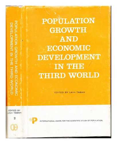 INTERNATIONAL UNION FOR THE SCIENTIFIC INVESTIGATION OF POPULATION PROBLEMS. COMMITTEE ON ECONOMIC AND DEMOGRAPHY. TABAH, LON. INTERNATIONAL UNION FOR THE SCIENTIFIC STUDY OF POPULATION. COMMITTEE ON ECONOMICS AND DEMOGRAPHY - Population growth and economic development in the third world / edited by Lon Tabah: Volume II