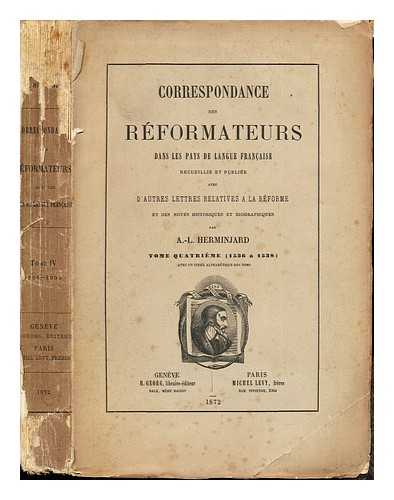 HERMINJARD, A. L - Correspondance des reformateurs dans les pays de langue francaise / edited by A. L. Herminjard. V. 4: (1536-1538)