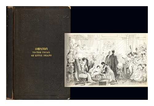 SCOTT, WALTER SIR (1771-1832). BROMLEY, FREDERICK FL. (1832-1870). LAUDER, ROBERT SCOTT (1803-1869) - Companion to the trial of Effie Deans: The Heart of Mid-Lothian