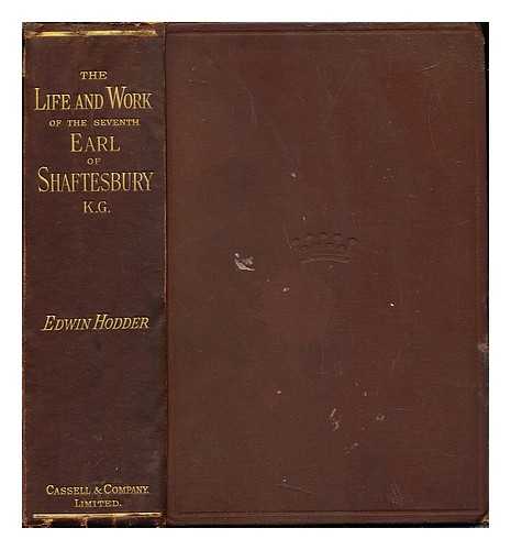 HODDER, EDWIN (1837-1904) - The life and work of the seventh Earl of Shaftesbury, K. G