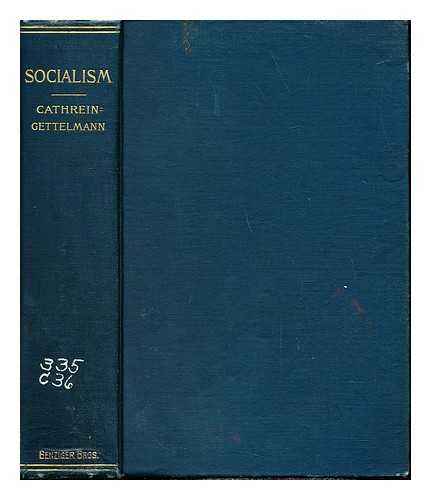 CATHREIN, VICTOR (1845-1931). GETTELMANN, VICTOR F - Socialism : its theoretical basis and practical application / authorized translation of the 8th German edition, with special reference to the condition of socialism in the United States