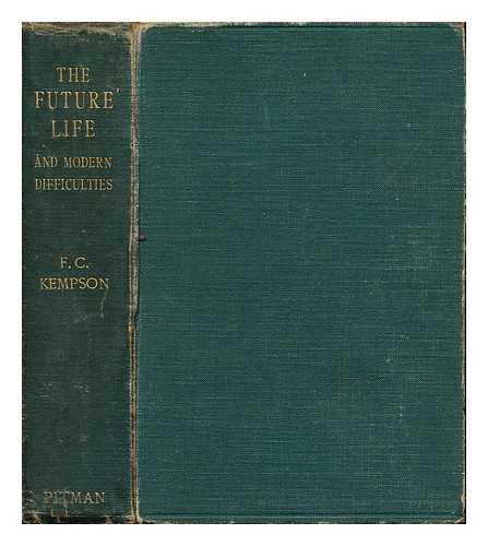 KEMPSON, F. CLAUDE - The future life & modern difficulties