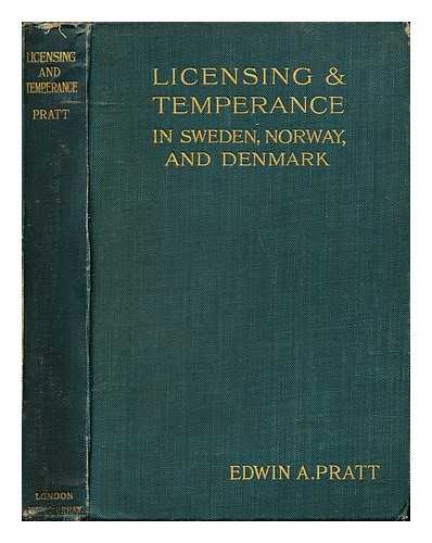 PRATT, EDWIN A. (1854-1922) - Licensing and temperance in Sweden, Norway, and Denmark