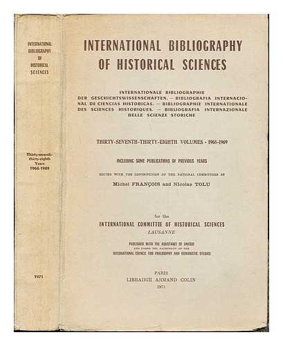 FRANCOIS, MICHEL. TOLU, NICOLAS. INTERNATIONAL COMMITTEE OF HISTORICAL SCIENCES (LAUSANNE) - International Bibliography of Historical Sciences: Thirty-Seventh-Thirty-Eighth Volumes (1968-1969)