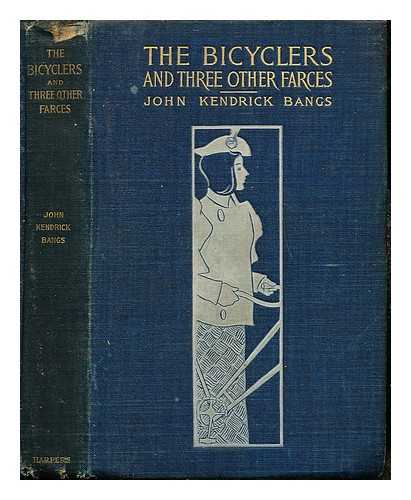 BANGS, JOHN KENDRICK - The Bicyclers and three other farces