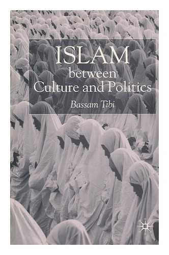 TIBI, BASSAM - Islam between Culture and Politics