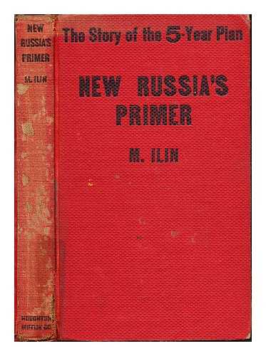 ILN, MIKHAIL (1895-1953). LODGE, NUCIA (PERLMUTTER). COUNTS, GEORGE SYLVESTER (1889-1974) - New Russia's primer : the story of the five-year plan