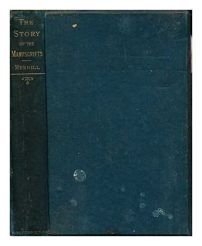 MERRILL, GEORGE EDMANDS - The Story of the Manuscripts