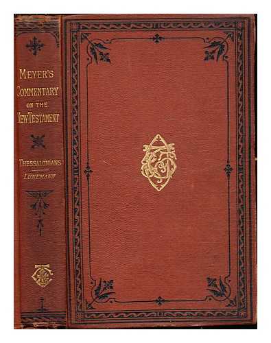 MEYER, HEINRICH AUGUST WILHELM. LUNEMANN, GOTTLIEB - Critical and Exegetical Commentary on the New Testament: The Epistles to the Thessalonians