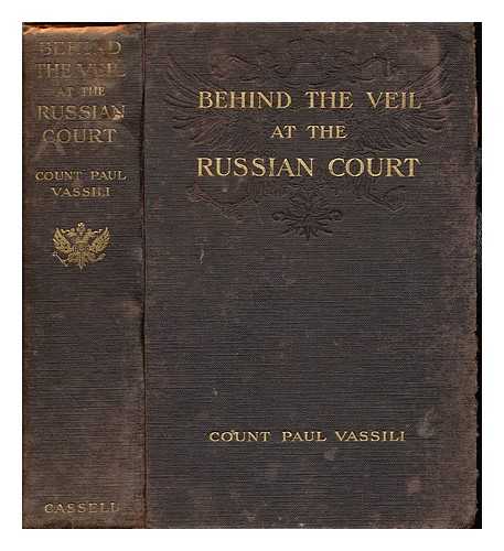 DANVIN, CATHERINE FORMERLY KOLB, FORMERLY PRINCESS RADZIWILL. VASSILI, PAUL COUNT, (PSEUD.) - Behind the veil at the Russian court