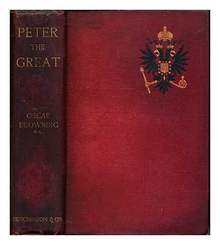 BROWNING, OSCAR (1837-1923) - Peter the Great