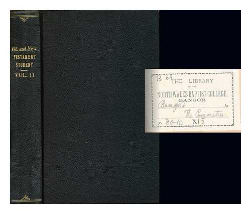 HARPER, WILLIAM R. [EDITOR] - The Old & New Testament student: volume XI: July to December, 1890 with portrati fo Prof. Willis J. Beecher, D.D