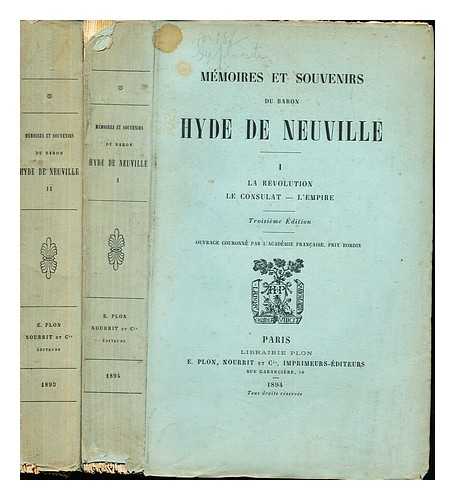 DE NEUVILLE, HYDE. L'ACADMIE FRANCAISE, PRIX BORDIN - Mmoires et souvenirs du baron hyde de neuville I: la rvoltion le consulat - L'empore