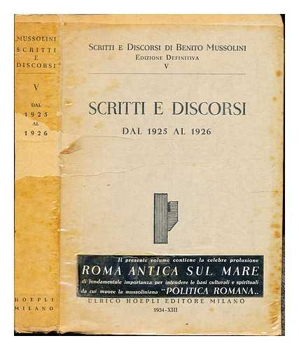 MUSSOLINI, BENITO (1883-1945) - Scritti e discorsi di Benito Mussolini. Vol. 5 Scritti e discorsi dal 1925 al 1926