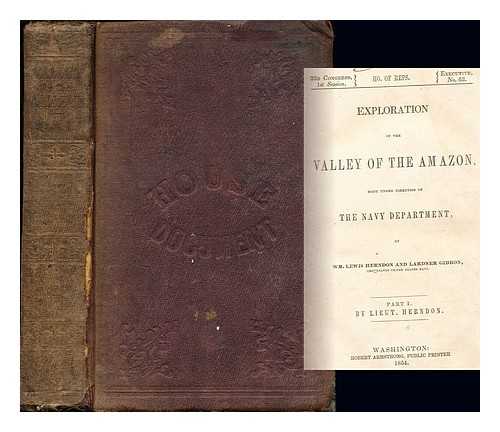 HERNDON, WILLIAM LEWIS (1813-1857). GIBBON, LARDNER. UNITED STATES. NAVY DEPARTMENT - Exploration of the valley of the Amazon : made under the direction of the Navy Department