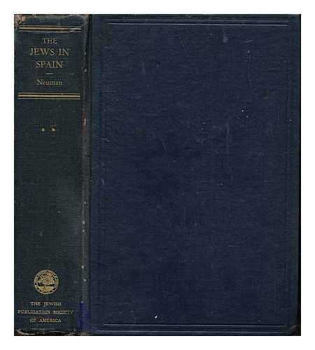 NEUMAN, ABRAHAM AARON (1890-1970) - The Jews in Spain : their social, political and cultural life during the Middle Ages. Vol. 1 A political-economic study / Abraham A. Neuman