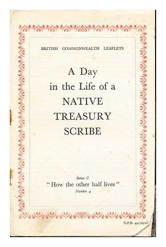 BRITISH COMMONWEALTH LEAFLETS - A Day in the Life of a Native Treasury Scribe: series C: ' How the other half lives': number 4