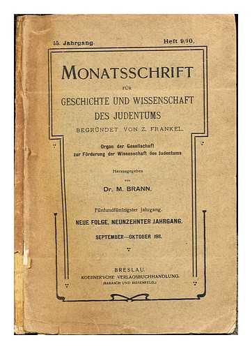 BRANN, DR. M - Monatsschrift fr Geschichte und Wissenschaft des Judentums: begrundet von Z. Frankel: organ der gesellschaft zur forderung der wissenschaft des judentums: herausgegeben: funfundfunfzigster jahrgang: neue folge, neunzehnter jahrgang: september-oktober, 1911