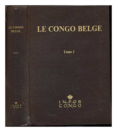 INFOR CONGO - Le Congo Belge: Tome I