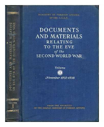 SOVIET UNION. MINISTERSTVO INOSTRANNYKH DEL. GERMANY. AUSWRTIGES AMT - Documents and materials relating to the eve of the second world war. Vol. 1 November (1937-1938) / from the Archives of the German Ministry of Foreign Affairs