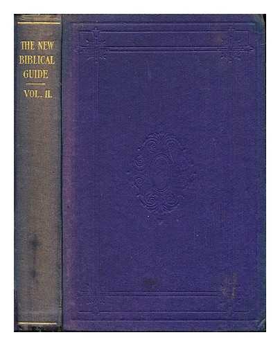 URQUHART, JOHN REV - The new Biblical guide / edited by [Rev.] John Urquhart: volume II