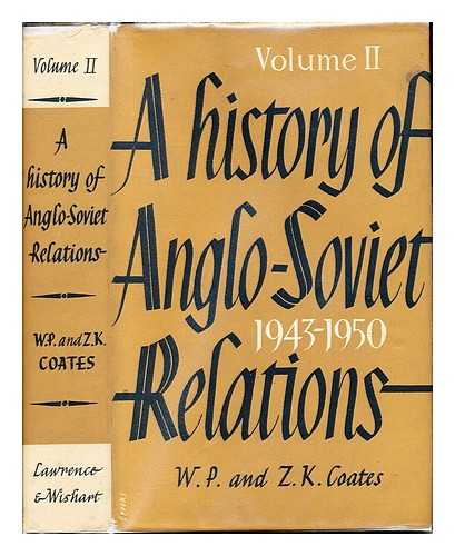 COATES, W. P. COATES, ZELDA K - A History of Anglo-Soviet Relations: Volume II: (1943-1950)