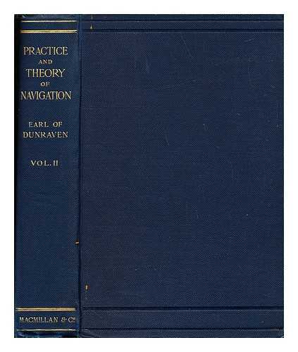 DUNRAVEN, WINDHAM THOMAS WYNDHAM-QUIN EARL OF (1841-1926) [AUTHOR] - Self-instruction in the practice and theory of navigation