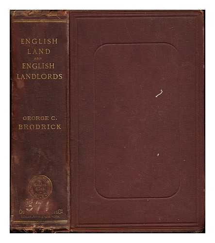 BRODRICK, GEORGE CHARLES (1831-1903). COBDEN CLUB (LONDON, ENGLAND) - English land and English landlords : an enquiry into the origin and character of the English land system, with proposals for its reform