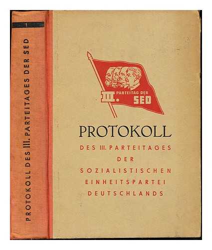 SOZIALISTISCHE EINHEITSPARTEI DEUTSCHLANDS. PARTEITAG (3RD : 1950 : BERLIN) - Protokoll der Verhandlungen des III. Parteitages der Sozialistischen Einheitspartei Deutschlands, 20. bis 24. Juli 1950 in der Werner-Seelenbinder-Halle zu Berlin