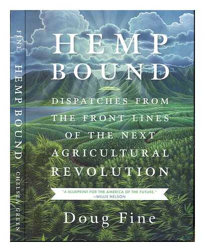 FINE, DOUG - Hemp bound : dispatches from the front lines of the next agricultural revolution