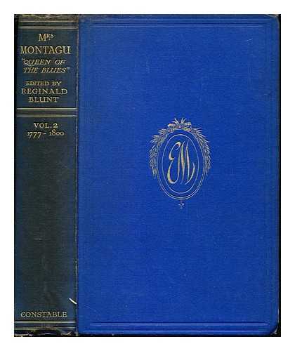 Montagu, Elizabeth (1720-1800) - Mrs. Montagu, 'Queen of the blues' : her letters and friendships from (1762-1800) / edited by Reginald Blunt from material left to him by her great-great-niece Emily J. Climenson. Vol. 2, (1777-1800)