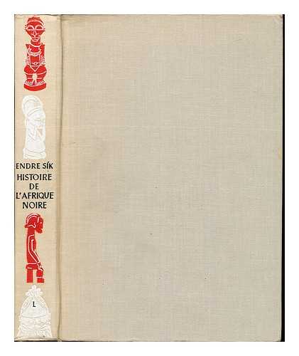 SK, ENDRE - Histoire de l'Afrique noire / [par] Endre Sk; [traduit par Frida Lderer; le texte francais a t revu par Erzsbet Grg]. 1