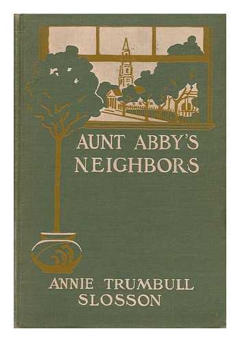 Slosson, Annie Trunbull - Aunt Abby's Neighbors