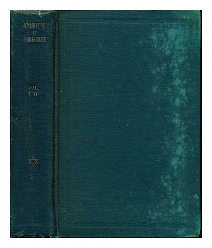 KARO, JOSEPH BEN EPHRAIM (1488-1575). KADUSHIN, JACOB LOUIS (1858-) - Jewish code of jurisprudence : Talmudical law decisions, civil, criminal and social