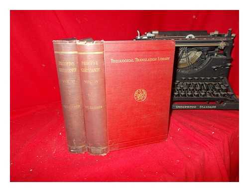 PFLEIDERER, OTTO (1839-1908). MONTGOMERY, WILLIAM (1871-1930) - Primitive Christianity : its writings and teachings in their historical connections. Vols. 3 & 4