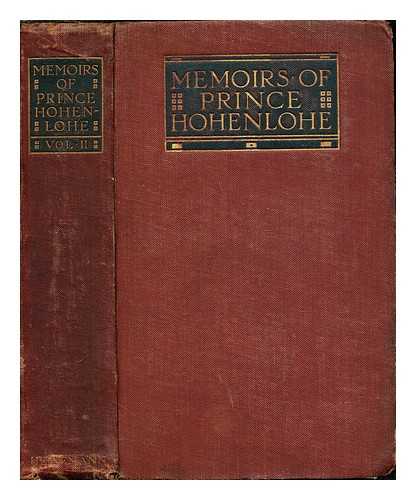 HOHENLOHE-SCHILLINGSFRST, CHLODWIG FRST ZU (1819-1901). CURTIUS, FRIEDRICH (1851-1933) - Memoirs of Prince Chlodwig of Hohenlohe Schillingsfuerst. Vol. 2 / edited by Friedrich Curtius for Prince Alexander of Hohenlohe-Schillingsfuerst ; translated from the first German edition and supervised by George W. Chrystal